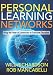 Personal Learning Networks: Using the Power of Connections to Transform Education