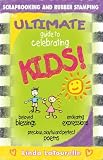 The Ultimate Guide to Celebrating Kids: Birth Through Preschool