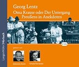 Oma Krause - 2 CDs: Oder der Untergang Preu&szlig;ens in Anekdoten - Georg Lentz
