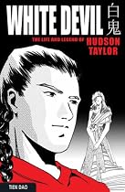 The White Devil: The Life of China Missionary Legend Hudson Taylor