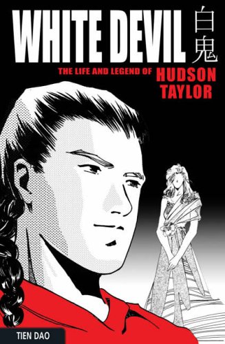 The White Devil: The Life of China Missionary Legend Hudson Taylor