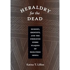 Heraldry for the Dead: Memory, Identity, and the Engraved Stone Plaques of Neolithic Iberia