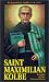 Saint Maximilian Kolbe: The Knight of the Immaculate