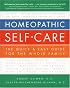 Homeopathic Self-Care: The Quick & Easy Guide for the Whole Family