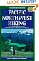 Pacific Northwest Hiking : The Complete Guide to 1,000 of the Best Hikes in Washington and Oregon