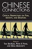 Chinese Connections: Critical Perspectives on Film, Identity, and Diaspor