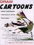 Draw Cartoons: Basic Techniques*Cartoons & Strips*Exercises (Draw S.)
