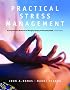 Practical Stress Management: A Comprehensive Workbook for Managing Change and Promoting Health (4th Edition)