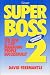 Superboss 2: The New A-Z of Managing People Successfully