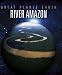The
River
Amazon
(Great
Planet
Earth)