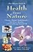 The Ultimate Guide to Health from Nature: Vitamins, Minerals, Herbal Remedies, Bach Flower Remedies, and Aromatherapy Essential Oils