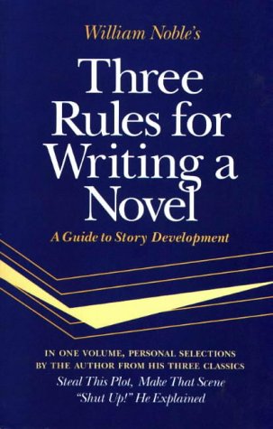 Three Rules for Writing a Novel: A Guide to Story Development