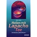 Heilen mit Lapacho Tee: Die Heilkraft des g�ttlichen Baumes