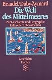 Produkt-Bild: Die Welt des Mittelmeeres. Zur Geschichte und Geographie kultureller Lebensformen