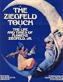 The Ziegfeld Touch: The Life and Times of Florenz Ziegfeld, Jr.