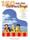  : 150 Easy Piano Children's Songs (Easy Piano (Hal Leonard))