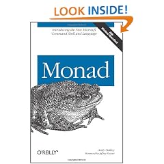 Monad (AKA PowerShell): Introducing the MSH Command Shell and Language: An Administrator's Guide