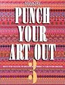 Punch Your Art Out: Creative Paper Punch Ideas for Scrapbooks With Techniques in Color, Pattern & Dimension
