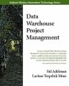 Data Warehouse Project Management (Addison-Wesley Information Technology Series)