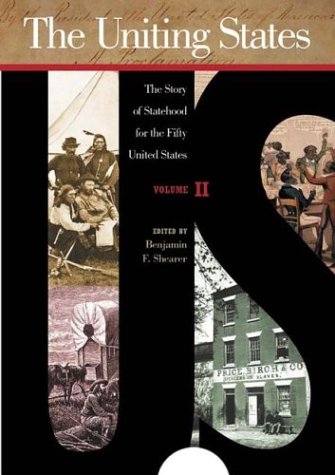 The Uniting States: The Story of Statehood for the Fifty United States. Volume Two: Louisiana to Ohio
