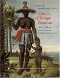 Visions Of Savage Paradise : Albert Eckhout, Court  Painter In Colonial Dutch Brazil