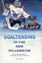 Goaltending in the New Millennium