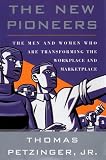 The New Pioneers: The Men and Women Who Are Transforming the Workplace and Marketplace