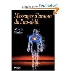 Messages d'amour de l'au-del� : 76 t�moignages de communications avec nos disparus