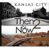 Kansas City: Then and Now 2