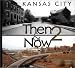 Kansas City: Then & Now 2 by Monroe Dodd
