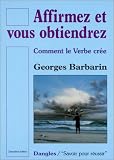 Affirmer et vous obtiendrez : Comment le verbe cr���e