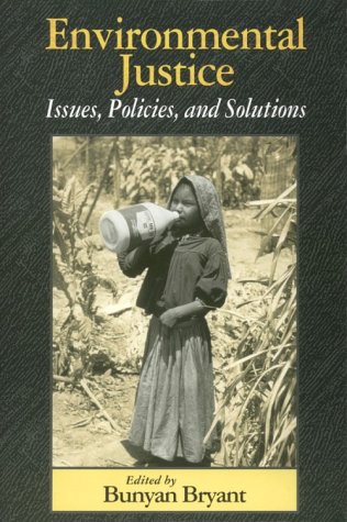 Environmental Justice: Issues, Policies, and Solutions