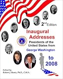 Inaugural Addresses: Presidents of the United States from George Washington-- To 2008