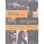 Atlas des langues : L'origine et le d�veloppement des langues dans le monde