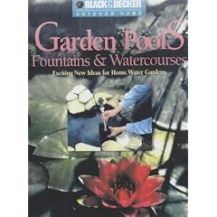 Garden Pools, Fountains and Watercourses: Exciting New Ideas for Home Water Gardens (Black & Decker Outdoor Home Gardening)