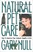 Natural Pet Care: How to Improve Your Animal's Quality of Life