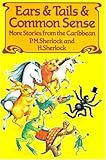 Ears and tails and common sense : more stories from the Caribbean