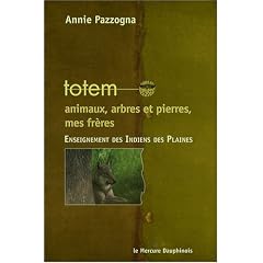 Totem : Animaux, arbres et pierres, mes fr�res