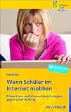 Wenn Sch�ler im Internet mobben: Pr�ventions- und Interventionsstrategien gegen Cyber-Bullying