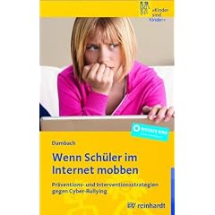 Wenn Sch�ler im Internet mobben: Pr�ventions- und Interventionsstrategien gegen Cyber-Bullying