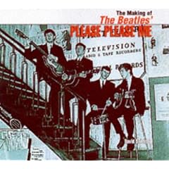 The Making of the Beatles' "Please Please Me" (The Beatles Classic Album Series)
