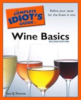 The Complete Idiot's Guide to Wine Basics, 2nd Edition (Complete Idiot's Guide to)