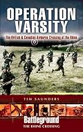 OPERATION VARSITY: The British and Canadian Airborne Crossing of the Rhine (Battleground the Rhine Crossing)