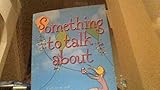 Something to talk about