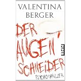 Der Augenschneider: Thrillervon "Valentina Berger"
