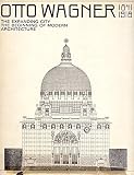 Otto Wagner, 1841-1918 : the expanding city, the beginning of modern architecture