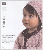 rico baby. Das kleine Rico Baby Handstrick Buch: Strickidee 3 / 20 Designs für Babies von 0 bis 24 Monaten