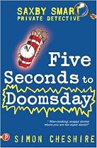 Five Seconds to Doomsday and Other Case Files: Bk.6 (Saxby Smart: Private Detective)