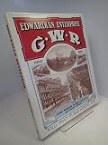 Edwardian enterprise : a review of Great Western Railway development in the first decade of this century