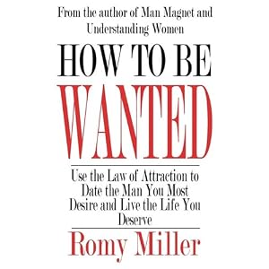 How To Be Wanted: Use the Law of Attraction to Date the Man You Most Desire and Live the Life You Deserve (Paperback) 51F8wF49TxL. SL500 AA300 How To Be Wanted: Use the Law of Attraction to Date the Man You Most Desire and Live the Life You Deserve (Paperback)